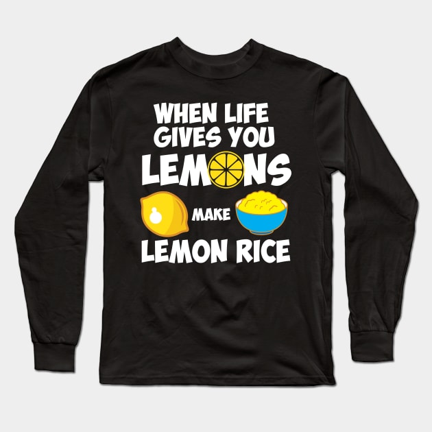 When life give you lemons make lemon rice Funny Indian Hindi Long Sleeve T-Shirt by alltheprints